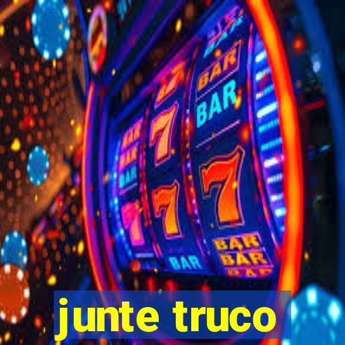 junte truco